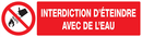 INTERDICTION D'ETEINDRE AVEC DE L'EAU 20 INTERDICTION 200X52