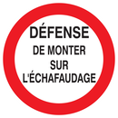 DEFENSE DE MONTER SUR L'ECHAFAUDAGE D.30 INTERDICTION DIAM, 300