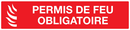 PERMIS DE FEU OBLIGATOIRE 330x75mm INCENDIE 330X75
