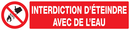 INTERDICTION D'ETEINDRE AVEC DE L'EAU 33 INTERDICTION 330X75