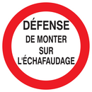 DEFENSE DE MONTER SUR L'ECHAFAUDAGE D.18 INTERDICTION DIAM, 180