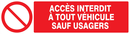 ACCES INTERDIT A TOUT VEHICULE SAUF USAG INTERDICTION 200X52 ADHESIF