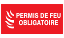 PERMIS DE FEU OBLIGATOIRE 330x200mm INCENDIE 330X200 ADHESIF