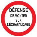 DEFENSE DE MONTER SUR L'ECHAFAUDAGE D.42 INTERDICTION DIAM 420 ADHESIF