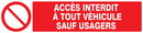 ACCES INTERDIT A TOUT VEHICULE SAUF USAG INTERDICTION 330X75 ADHESIF