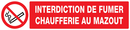 INTERDICTION DE FUMER CHAUFFERIE AU MAZO INTERDICTION 330X75 ADHESIF