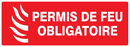 PERMIS DE FEU OBLIGATOIRE 330x120mm INCENDIE 330X120 ADHESIF