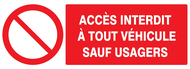 ACCES INTERDIT A TOUT VEHICULE SAUF USAG INTERDICTION 330X120