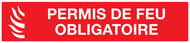 PERMIS DE FEU OBLIGATOIRE 330x75mm INCENDIE 330X75 ADHESIF