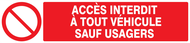 ACCES INTERDIT A TOUT VEHICULE SAUF USAG INTERDICTION 330X75 ADHESIF