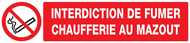 INTERDICTION DE FUMER CHAUFFERIE AU MAZO INTERDICTION 330X75 ADHESIF